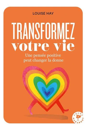Transformez votre vie - Louise Hay
